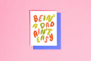Bein' A Dad Ain't Easy Greeting Card
