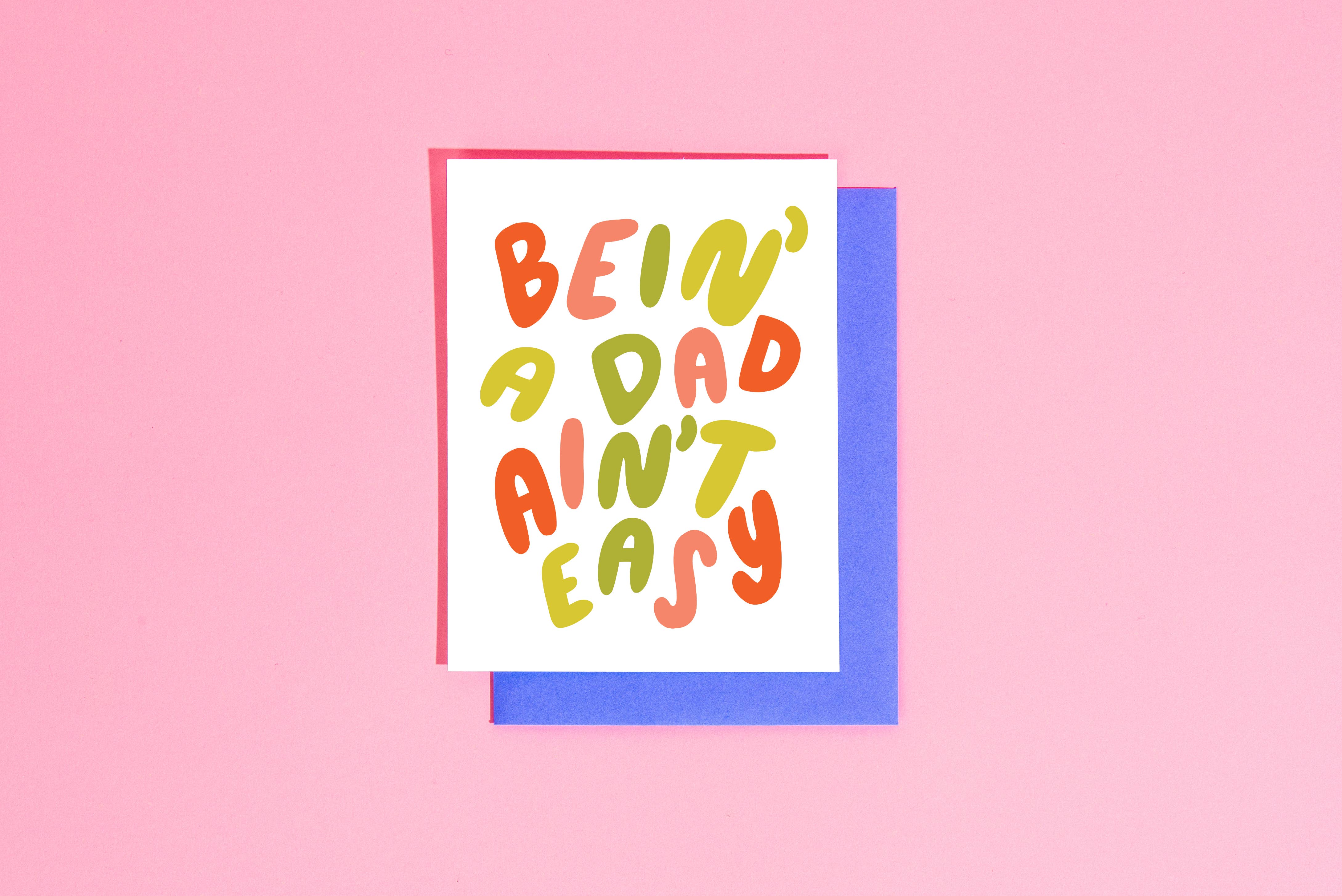 Bein' A Dad Ain't Easy Greeting Card