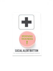 MORNING SICKNESS  pinback button